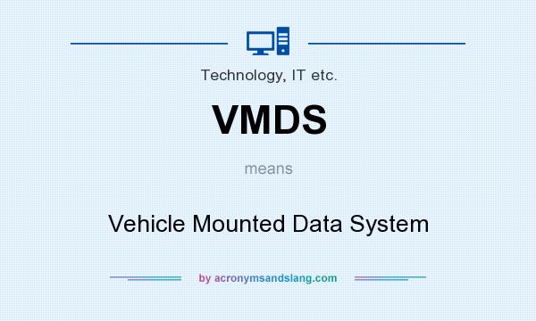 What does VMDS mean? It stands for Vehicle Mounted Data System