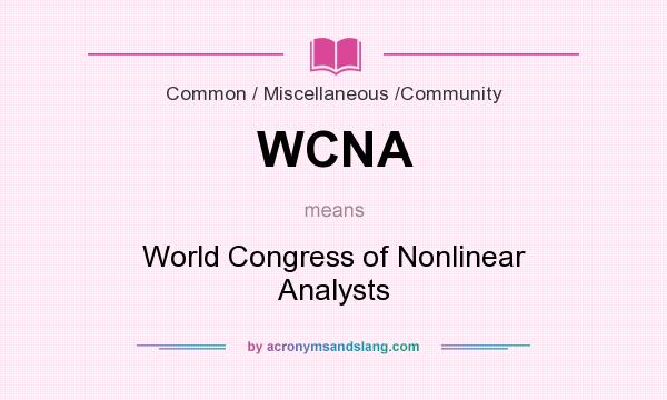 What does WCNA mean? It stands for World Congress of Nonlinear Analysts