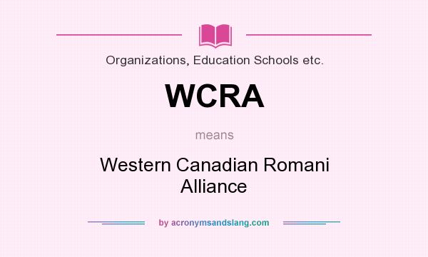 What does WCRA mean? It stands for Western Canadian Romani Alliance