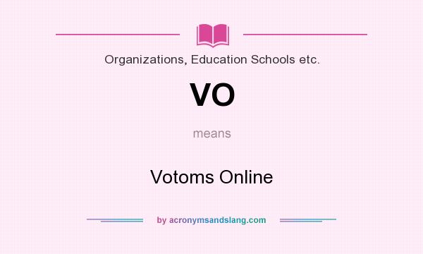 What does VO mean? It stands for Votoms Online