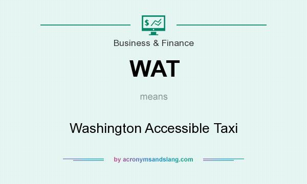 What does WAT mean? It stands for Washington Accessible Taxi