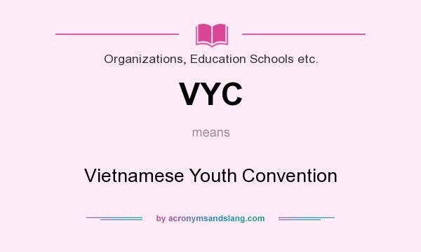 What does VYC mean? It stands for Vietnamese Youth Convention