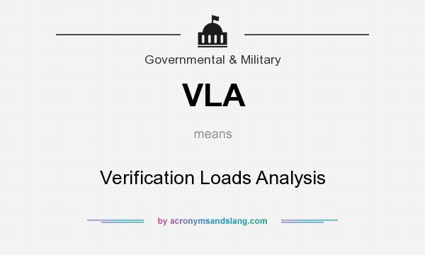 What does VLA mean? It stands for Verification Loads Analysis