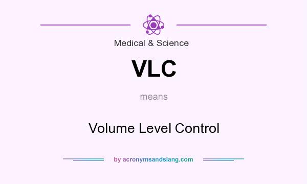 What does VLC mean? It stands for Volume Level Control