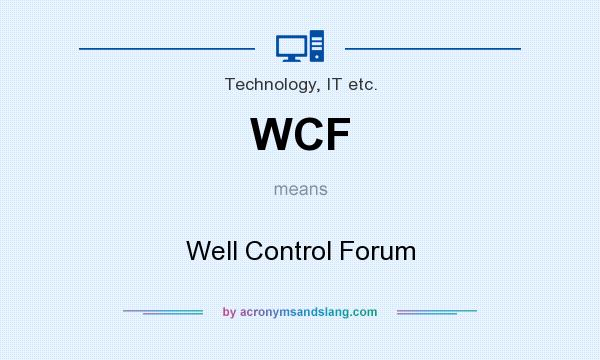 What does WCF mean? It stands for Well Control Forum