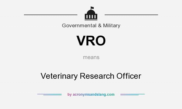 What does VRO mean? It stands for Veterinary Research Officer