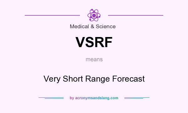 What does VSRF mean? It stands for Very Short Range Forecast