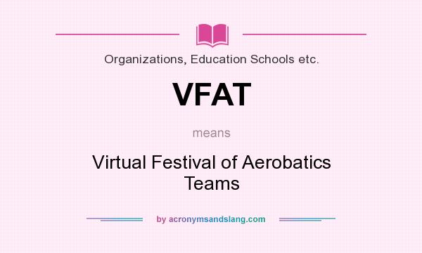What does VFAT mean? It stands for Virtual Festival of Aerobatics Teams