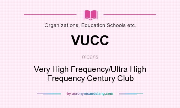 What does VUCC mean? It stands for Very High Frequency/Ultra High Frequency Century Club