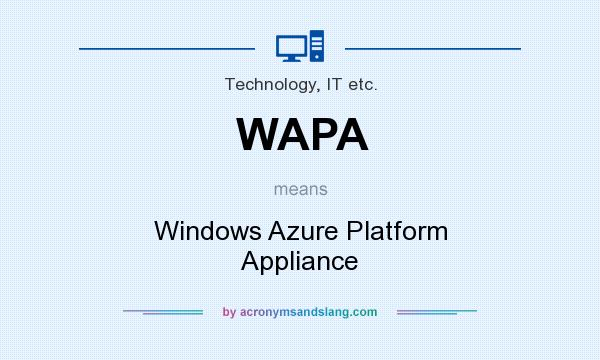 What does WAPA mean? It stands for Windows Azure Platform Appliance