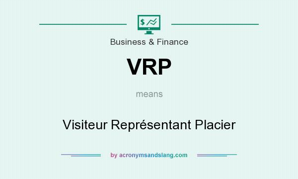 What does VRP mean? It stands for Visiteur Représentant Placier