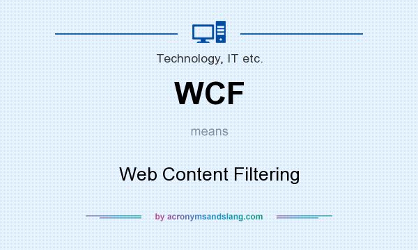 What does WCF mean? It stands for Web Content Filtering