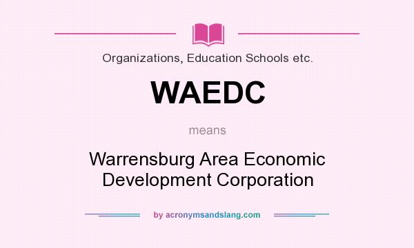 What does WAEDC mean? It stands for Warrensburg Area Economic Development Corporation