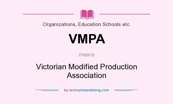 What does VMPA mean? It stands for Victorian Modified Production Association