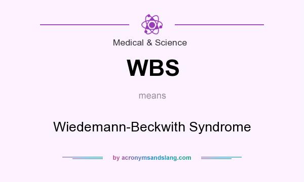 What does WBS mean? It stands for Wiedemann-Beckwith Syndrome