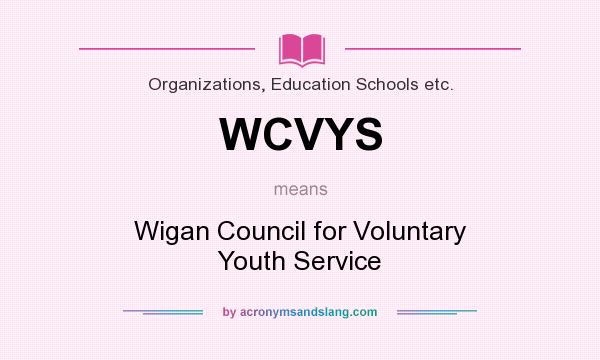 What does WCVYS mean? It stands for Wigan Council for Voluntary Youth Service
