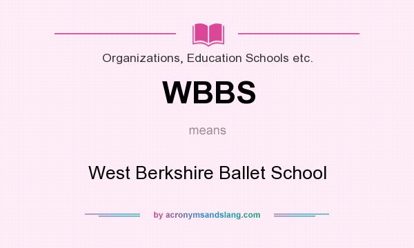 What does WBBS mean? It stands for West Berkshire Ballet School