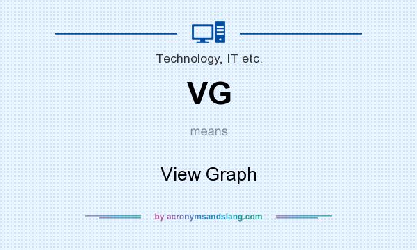What does VG mean? It stands for View Graph
