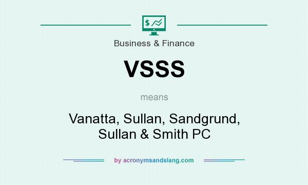 What does VSSS mean? It stands for Vanatta, Sullan, Sandgrund, Sullan & Smith PC