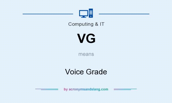 What does VG mean? It stands for Voice Grade