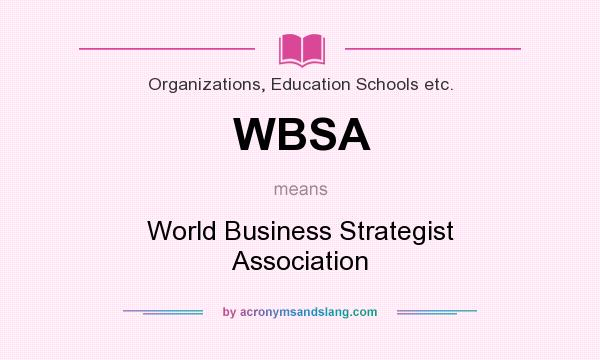 What does WBSA mean? It stands for World Business Strategist Association