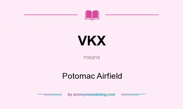 What does VKX mean? It stands for Potomac Airfield