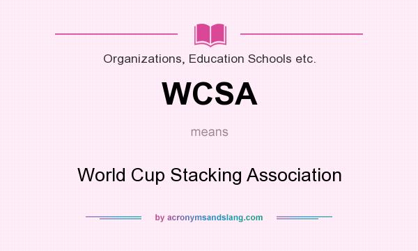 What does WCSA mean? It stands for World Cup Stacking Association