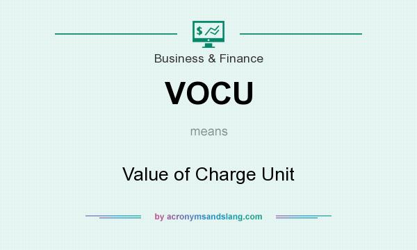 What does VOCU mean? It stands for Value of Charge Unit