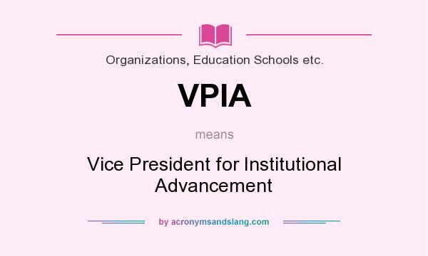 What does VPIA mean? It stands for Vice President for Institutional Advancement