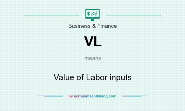 What does VL mean? It stands for Value of Labor inputs