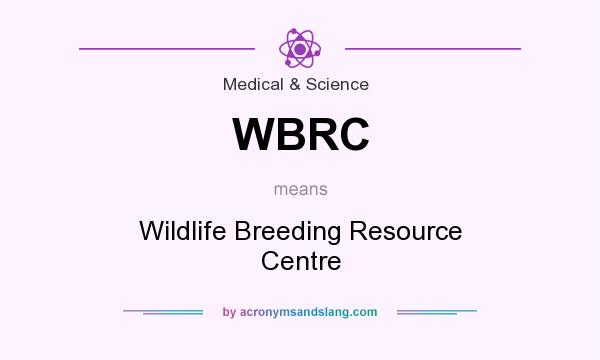 What does WBRC mean? It stands for Wildlife Breeding Resource Centre