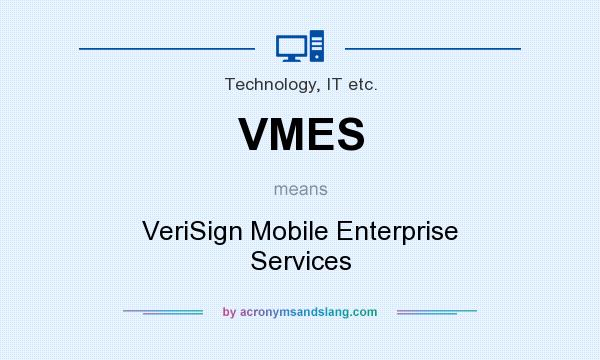 What does VMES mean? It stands for VeriSign Mobile Enterprise Services