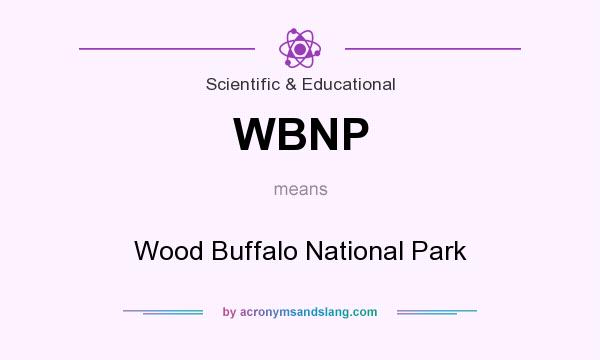 What does WBNP mean? It stands for Wood Buffalo National Park