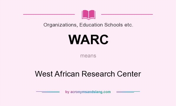 What does WARC mean? It stands for West African Research Center