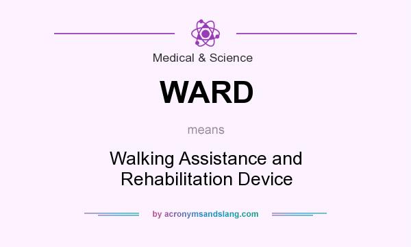 What does WARD mean? It stands for Walking Assistance and Rehabilitation Device