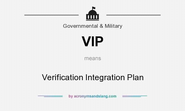 What does VIP mean? It stands for Verification Integration Plan