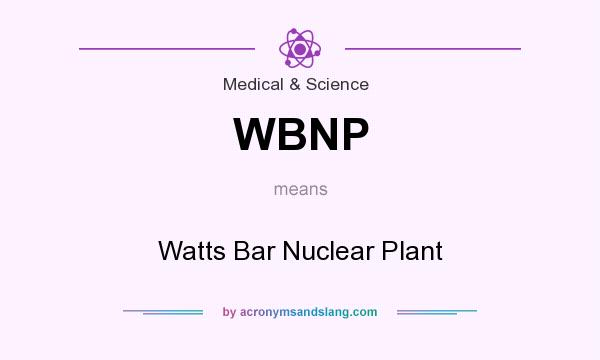 What does WBNP mean? It stands for Watts Bar Nuclear Plant