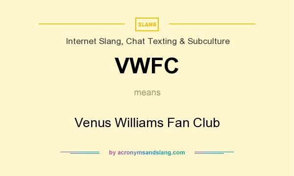 What does VWFC mean? It stands for Venus Williams Fan Club