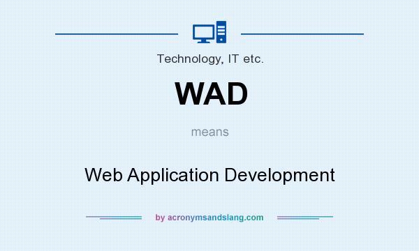What does WAD mean? It stands for Web Application Development
