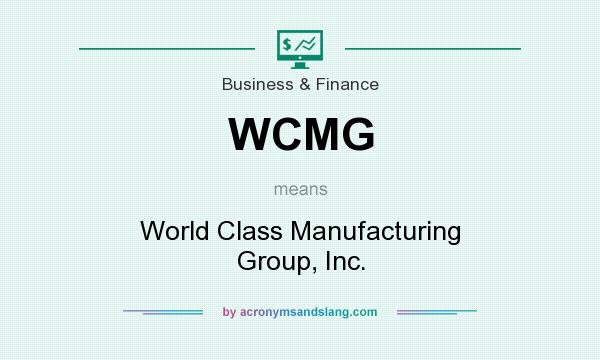 What does WCMG mean? It stands for World Class Manufacturing Group, Inc.