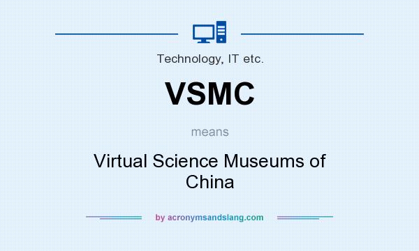 What does VSMC mean? It stands for Virtual Science Museums of China