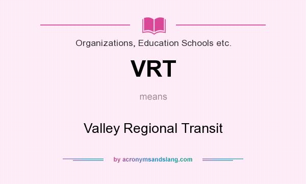 What does VRT mean? It stands for Valley Regional Transit