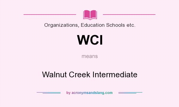 What does WCI mean? It stands for Walnut Creek Intermediate