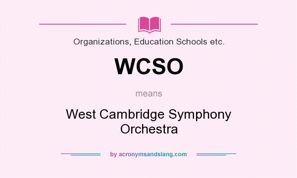 What does WCSO mean? It stands for West Cambridge Symphony Orchestra