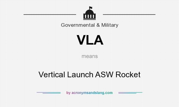 What does VLA mean? It stands for Vertical Launch ASW Rocket