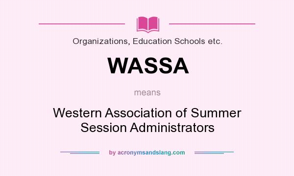 What does WASSA mean? It stands for Western Association of Summer Session Administrators