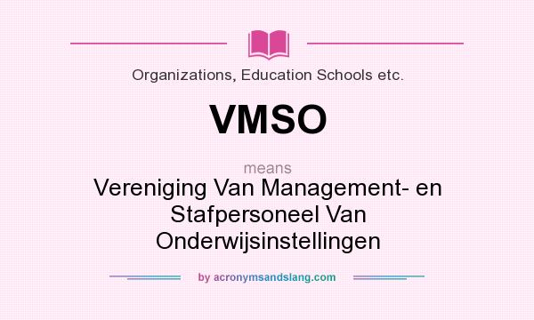 What does VMSO mean? It stands for Vereniging Van Management- en Stafpersoneel Van Onderwijsinstellingen