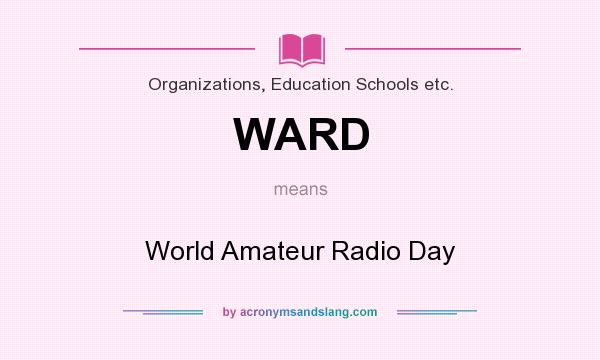 What does WARD mean? It stands for World Amateur Radio Day