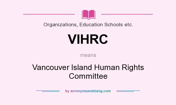 What does VIHRC mean? It stands for Vancouver Island Human Rights Committee