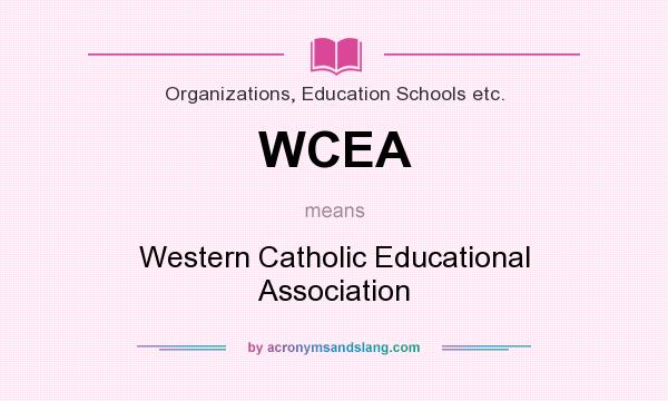 What does WCEA mean? It stands for Western Catholic Educational Association